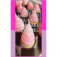 20 Quick and Easy Gourmet Cupcake Receipes