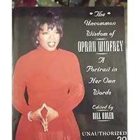 Uncommon Wisdom of Oprah Winfrey: a Portrait in her own words Uncommon Wisdom of Oprah Winfrey: a Portrait in her own words Paperback Hardcover