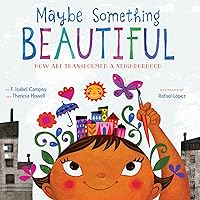 Maybe Something Beautiful: How Art Transformed a Neighborhood Maybe Something Beautiful: How Art Transformed a Neighborhood Hardcover Kindle Audible Audiobook Audio CD