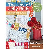 The Joy of Jelly Rolls: A complete guide to quilting and sewing using jelly rolls The Joy of Jelly Rolls: A complete guide to quilting and sewing using jelly rolls Paperback Kindle