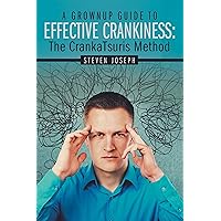 A Grownup Guide to Effective Crankiness:: The Crankatsuris Method A Grownup Guide to Effective Crankiness:: The Crankatsuris Method Kindle Audible Audiobook Paperback