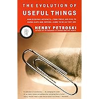 The Evolution of Useful Things: How Everyday Artifacts-From Forks and Pins to Paper Clips and Zippers-Came to be as They are The Evolution of Useful Things: How Everyday Artifacts-From Forks and Pins to Paper Clips and Zippers-Came to be as They are Paperback Kindle Hardcover