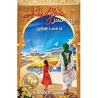 Khadija's Journey: What Love Is Khadija's Journey: What Love Is Kindle Paperback Hardcover