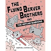 The Flying Beaver Brothers and the Hot Air Baboons: (A Graphic Novel) The Flying Beaver Brothers and the Hot Air Baboons: (A Graphic Novel) Paperback Kindle Library Binding