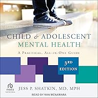 Child & Adolescent Mental Health (Third Edition): A Practical, All-in-One Guide Child & Adolescent Mental Health (Third Edition): A Practical, All-in-One Guide Audible Audiobook Paperback Kindle Audio CD