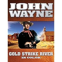 John Wayne: Gold Strike River (In Color)