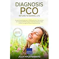 Diagnosis PCO - return to normal life: Symptoms and treatment in PCO syndrome - How women can overcome PCOS and even fulfill their desire to have children through a different lifestyle and diet