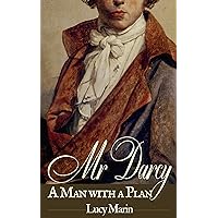 Mr Darcy: A Man with a Plan: A Pride and Prejudice Variation (Happiness in Marriage Series) Mr Darcy: A Man with a Plan: A Pride and Prejudice Variation (Happiness in Marriage Series) Kindle