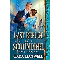 The Last Refuge of a Scoundrel (Lady Knights Book 4) The Last Refuge of a Scoundrel (Lady Knights Book 4) Kindle Paperback