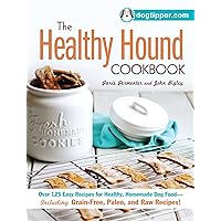 The Healthy Hound Cookbook: Over 125 Easy Recipes for Healthy, Homemade Dog Food--Including Grain-Free, Paleo, and Raw Recipes! The Healthy Hound Cookbook: Over 125 Easy Recipes for Healthy, Homemade Dog Food--Including Grain-Free, Paleo, and Raw Recipes! Paperback Kindle