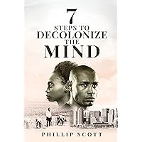 7 Steps To Decolonize The Mind 7 Steps To Decolonize The Mind Kindle Paperback