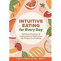 Intuitive Eating for Every Day: 365 Daily Practices & Inspirations to Rediscover the Pleasures of Eating Intuitive Eating for Every Day: 365 Daily Practices & Inspirations to Rediscover the Pleasures of Eating Paperback Kindle Audible Audiobook Spiral-bound