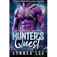 Hunter's Quest: A Post-Apocalyptic Alien Romance (Xarc'n Warriors: Mountains Book 1) Hunter's Quest: A Post-Apocalyptic Alien Romance (Xarc'n Warriors: Mountains Book 1) Kindle Paperback
