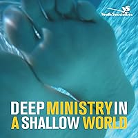 Deep Ministry in a Shallow World: Not-So-Secret Findings about Youth Ministry Deep Ministry in a Shallow World: Not-So-Secret Findings about Youth Ministry Kindle Audible Audiobook Paperback
