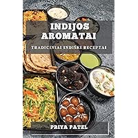 Indijos Aromatai: Tradiciniai Indiski Receptai (Lithuanian Edition)