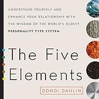 The Five Elements: Understand Yourself and Enhance Your Relationships with the Wisdom of the World's Oldest Personality Type System The Five Elements: Understand Yourself and Enhance Your Relationships with the Wisdom of the World's Oldest Personality Type System Audible Audiobook Kindle Paperback Audio CD