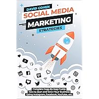 Social Media Marketing Strategies: Complete Step-By-Step Guide How to Start and Grow Your Business Using Instagram, Facebook, YouTube, etc. Social Media Marketing Strategies: Complete Step-By-Step Guide How to Start and Grow Your Business Using Instagram, Facebook, YouTube, etc. Kindle Paperback Audible Audiobook