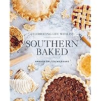 Southern Baked: Celebrating Life with Pie Southern Baked: Celebrating Life with Pie Hardcover Kindle