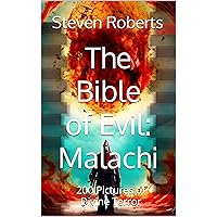 The Bible of Evil: Malachi: 200 Pictures of Divine Terror