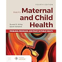Kotch's Maternal and Child Health: Problems, Programs, and Policy in Public Health Kotch's Maternal and Child Health: Problems, Programs, and Policy in Public Health Paperback eTextbook