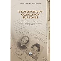 Y los archivos guardaron sus voces (Spanish Edition)