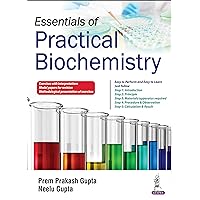 Essentials of Practical Biochemistry Essentials of Practical Biochemistry Kindle Paperback