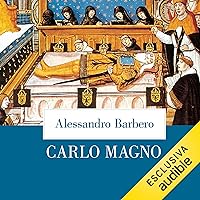 Carlo Magno: Un padre dell'Europa Carlo Magno: Un padre dell'Europa Audible Audiobook Kindle Hardcover Paperback