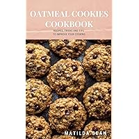 OATMEAL COOKIES COOKBOOK: Yummy delicious recipes cookies for your craving satisfaction OATMEAL COOKIES COOKBOOK: Yummy delicious recipes cookies for your craving satisfaction Kindle Paperback