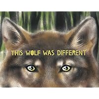 This Wolf Was Different This Wolf Was Different Hardcover Kindle