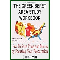 The Green Beret Area Study Workbook: How To Save Time and Money By Focusing Your Preparation (The Green Beret Guide) The Green Beret Area Study Workbook: How To Save Time and Money By Focusing Your Preparation (The Green Beret Guide) Kindle Paperback Hardcover