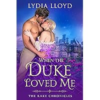 When the Duke Loved Me (The Rake Chronicles Book 1) When the Duke Loved Me (The Rake Chronicles Book 1) Kindle Audible Audiobook Paperback Audio CD