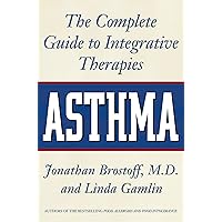 Asthma: The Complete Guide to Integrative Therapies Asthma: The Complete Guide to Integrative Therapies Paperback