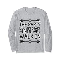 The Party Doesn't Start Until We Walk In - Bride Groom Long Sleeve T-Shirt