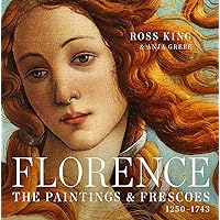 Florence: The Paintings & Frescoes, 1250-1743 Florence: The Paintings & Frescoes, 1250-1743