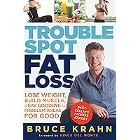Trouble Spot Fat Loss: Lose Weight, Build Muscle, & Say Goodbye to Problem Areas for Good Trouble Spot Fat Loss: Lose Weight, Build Muscle, & Say Goodbye to Problem Areas for Good Kindle Paperback