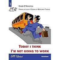 Today I think I’m not going to work (ZEdEx) Today I think I’m not going to work (ZEdEx) Kindle