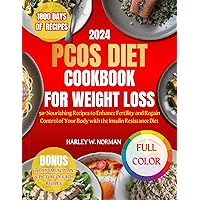 PCOS DIET COOKBOOK FOR WEIGHT LOSS: 50+ Nourishing Recipes to Enhance Fertility and Regain Control of Your Body with the Insulin Resistance Diet PCOS DIET COOKBOOK FOR WEIGHT LOSS: 50+ Nourishing Recipes to Enhance Fertility and Regain Control of Your Body with the Insulin Resistance Diet Kindle Paperback