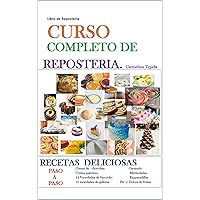 CURSO COMPLETO DE REPOSTERÍA: LIBRO DE REPOSTERÍA (COCINA. REPOSTERÍA Y BEBIDA nº 1) (Spanish Edition) CURSO COMPLETO DE REPOSTERÍA: LIBRO DE REPOSTERÍA (COCINA. REPOSTERÍA Y BEBIDA nº 1) (Spanish Edition) Paperback Kindle