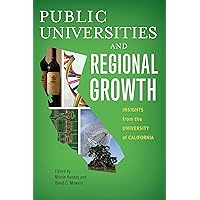 Public Universities and Regional Growth: Insights from the University of California (Innovation and Technology in the World Economy) Public Universities and Regional Growth: Insights from the University of California (Innovation and Technology in the World Economy) Kindle Hardcover Paperback