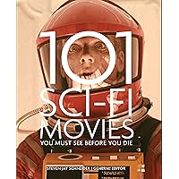 101 Sci-Fi Movies You Must See Before You Die 101 Sci-Fi Movies You Must See Before You Die Paperback