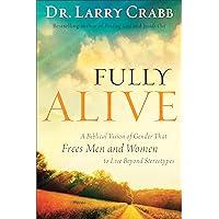 Fully Alive: A Biblical Vision of Gender That Frees Men and Women to Live Beyond Stereotypes Fully Alive: A Biblical Vision of Gender That Frees Men and Women to Live Beyond Stereotypes Paperback Kindle Hardcover Mass Market Paperback