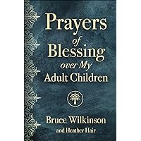 Prayers of Blessing over My Adult Children Prayers of Blessing over My Adult Children Paperback Kindle