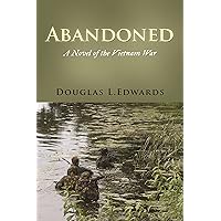 Abandoned: A Novel of the Vietnam War Abandoned: A Novel of the Vietnam War Kindle Paperback