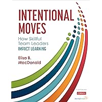 Intentional Moves: How Skillful Team Leaders Impact Learning Intentional Moves: How Skillful Team Leaders Impact Learning Paperback Kindle