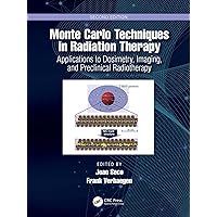 Monte Carlo Techniques in Radiation Therapy: Applications to Dosimetry, Imaging, and Preclinical Radiotherapy (Imaging in Medical Diagnosis and Therapy) Monte Carlo Techniques in Radiation Therapy: Applications to Dosimetry, Imaging, and Preclinical Radiotherapy (Imaging in Medical Diagnosis and Therapy) Kindle Hardcover