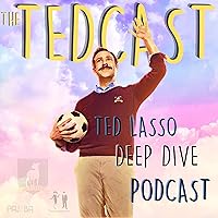 The Tedcast - A Ted Lasso Deep Dive Podcast