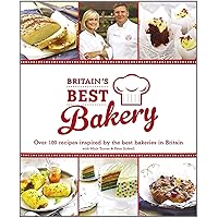 Britain's Best Bakery: Over 100 Recipes Inspired by the Best Bakeries in Britain with Mich Turner & Peter Sidwell Britain's Best Bakery: Over 100 Recipes Inspired by the Best Bakeries in Britain with Mich Turner & Peter Sidwell Hardcover