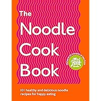 The Noodle Cookbook: 101 healthy and delicious noodle recipes for happy eating The Noodle Cookbook: 101 healthy and delicious noodle recipes for happy eating Kindle Paperback