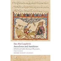 Anecdotes and Antidotes: A Medieval Arabic History of Physicians (Oxford World's Classics) Anecdotes and Antidotes: A Medieval Arabic History of Physicians (Oxford World's Classics) Paperback Kindle