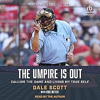 The Umpire Is Out: Calling the Game and Living My True Self The Umpire Is Out: Calling the Game and Living My True Self Audible Audiobook Hardcover Kindle Audio CD